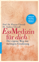 Ess-Medizin f&uuml;r dich - Florian &Uuml;berall, Andrea &Uuml;berall