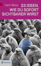33 Ideen, wie du sofort sichtbarer wirst - Karin Wess