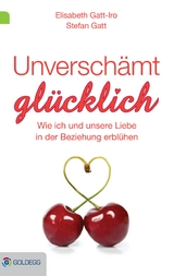 Unversch&auml;mt gl&uuml;cklich - Elisabeth Gatt-Iro, Stefan Gatt
