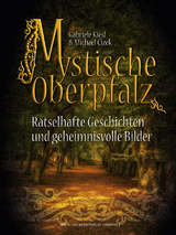 Mystische Oberpfalz - Gabriele Kiesl, Michael Cizek