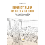 Reden ist Silber. Freireden ist Gold - Margit Lieverz