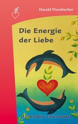 Die Energie der Liebe - Harald Wessbecher