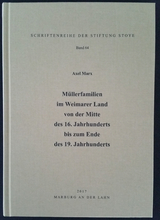M&uuml;llerfamilien im Weimarer Land von der Mitte des 16. Jahrhunderts bis zum Ende des 19. Jahrhunderts - Axel Marx