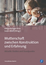 Mutterschaft zwischen Konstruktion und Erfahrung - 