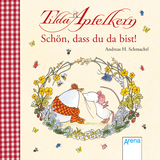 Tilda Apfelkern. Sch&ouml;n, dass du da bist! - Andreas H. Schmachtl