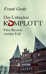 Das L&uuml;becker Komplott - Frank Goyke