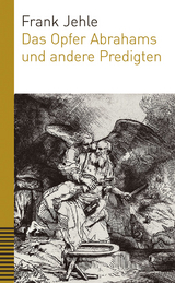 Das Opfer Abrahams und andere Predigten - Frank Jehle
