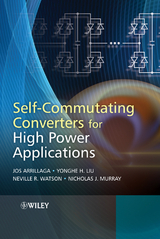 Self-Commutating Converters for High Power Applications - Jos Arrillaga, Yonghe H. Liu, Neville R. Watson, Nicholas J. Murray