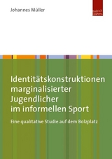 Identit&auml;tskonstruktionen marginalisierter Jugendlicher im informellen Sport - Johannes M&uuml;ller