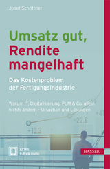 Umsatz gut, Rendite mangelhaft - das Kostenproblem der Fertigungsindustrie - Josef Schöttner