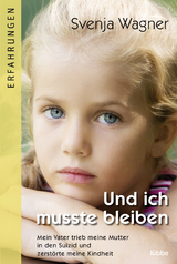 Und ich musste bleiben - Svenja Wagner