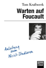 Warten auf Foucault - Tom Kraftwerk