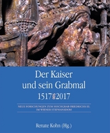 Der Kaiser und sein Grabmal 1517&ndash;2017 - 