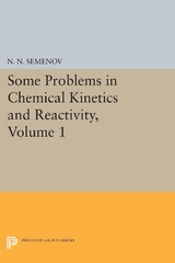 Some Problems in Chemical Kinetics and Reactivity, Volume 1 - Nikolai Nikolaevich Semenov