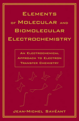 Elements of Molecular and Biomolecular Electrochemistry - Jean-Michel Sav&eacute;ant
