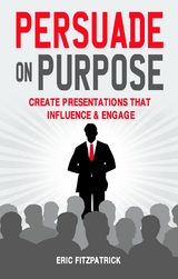 Persuade on Purpose: -  Eric Fitzpatrick