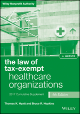 The Law of Tax-Exempt Healthcare Organizations 2017 Cumulative Supplement + Website - Thomas K. Hyatt, Bruce R. Hopkins