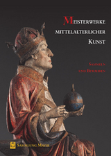 Meisterwerke mittelalterlicher Kunst &ndash; Sammeln und Bewahren - 