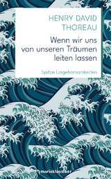 Wenn wir uns von unseren Tr&auml;umen leiten lassen -  Henry David Thoreau