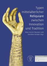 Typen mittelalterlicher Reliquiare zwischen Innovation und Tradition - 