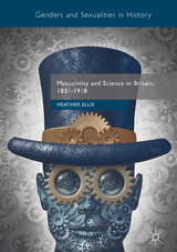 Masculinity and Science in Britain, 1831&ndash;1918 - Heather Ellis