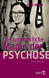 Die unheimliche Magie der Psychose - Vera Maria