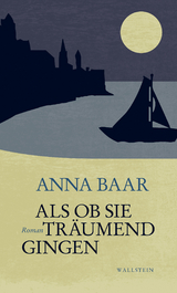 Als ob sie tr&auml;umend gingen - Anna Baar