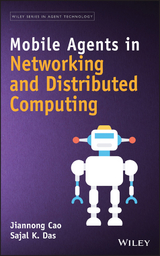 Mobile Agents in Networking and Distributed Computing - Jiannong Cao, Sajal Kumar Das