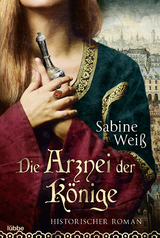 Die Arznei der K&ouml;nige - Sabine Wei&szlig;