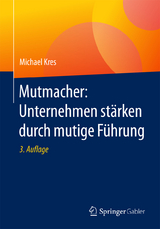 Mutmacher: Unternehmen stärken durch mutige Führung - Michael Kres