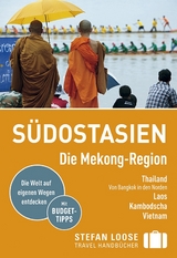 Stefan Loose Reiseführer Südostasien, Die Mekong Region - Loose, Renate; Loose, Stefan; Düker, Jan; Klinkmüller, Volker; Loose, Mischa; Meyers, Marion; Markand, Andrea; Markand, Markus