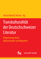 Transkulturalit&auml;t der Deutschschweizer Literatur - 
