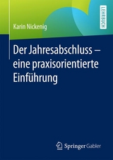 Der Jahresabschluss - eine praxisorientierte Einf&uuml;hrung - Karin Nickenig
