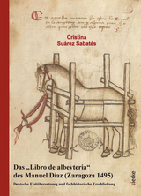 Das &bdquo;Libro de albeyteria&ldquo; des Manuel D&iacute;az (Zaragoza 1495) - Cristina Su&aacute;rez Sabat&eacute;s