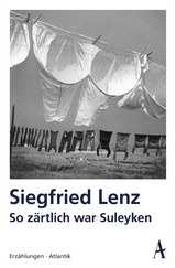 So z&auml;rtlich war Suleyken - Siegfried Lenz