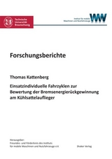 Einsatzindividuelle Fahrzyklen zur Bewertung der Bremsenergier&uuml;ckgewinnung am K&uuml;hlsattelauflieger - Thomas Kattenberg