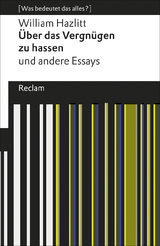 Über das Vergnügen zu hassen und andere Essays -  William Hazlitt