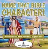 Name That Bible Character! Practice Book | PreK&ndash;Grade K - Ages 4 to 6 - Baby Professor