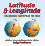 Latitude & Longitude: Geography 2nd Grade for Kids | Children's Earth Sciences Books Edition - Baby Professor