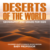 Deserts of The World: Geography 2nd Grade for Kids | Children's Earth Sciences Books Edition - Baby Professor