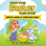 Where Does Easter Come From? | Children's Holidays & Celebrations Books - Baby Professor