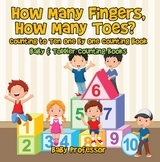 How Many Fingers, How Many Toes? Counting to Ten One by One Counting Book - Baby & Toddler Counting Books - Baby Professor