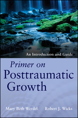 Primer on Posttraumatic Growth - Mary Beth Werdel, Robert J. Wicks