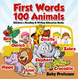 First Words 100 Animals : Children's Reading & Writing Education Books - Baby Professor