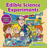 Edible Science Experiments - Children's Science & Nature - Baby Professor