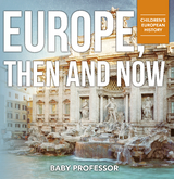 Europe, Then and Now | Children's European History - Baby Professor