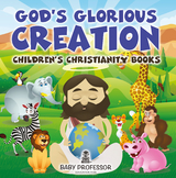 God's Glorious Creation | Children's Christianity Books - Baby Professor