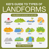 Kid&rsquo;s Guide to Types of Landforms - Children's Science & Nature - Baby Professor