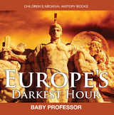 Europe's Darkest Hour- Children's Medieval History Books - Baby Professor