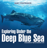 Exploring Under the Deep Blue Sea | Children's Fish & Marine Life - Baby Professor